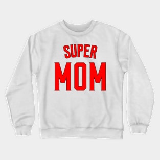 Super Mom Crewneck Sweatshirt